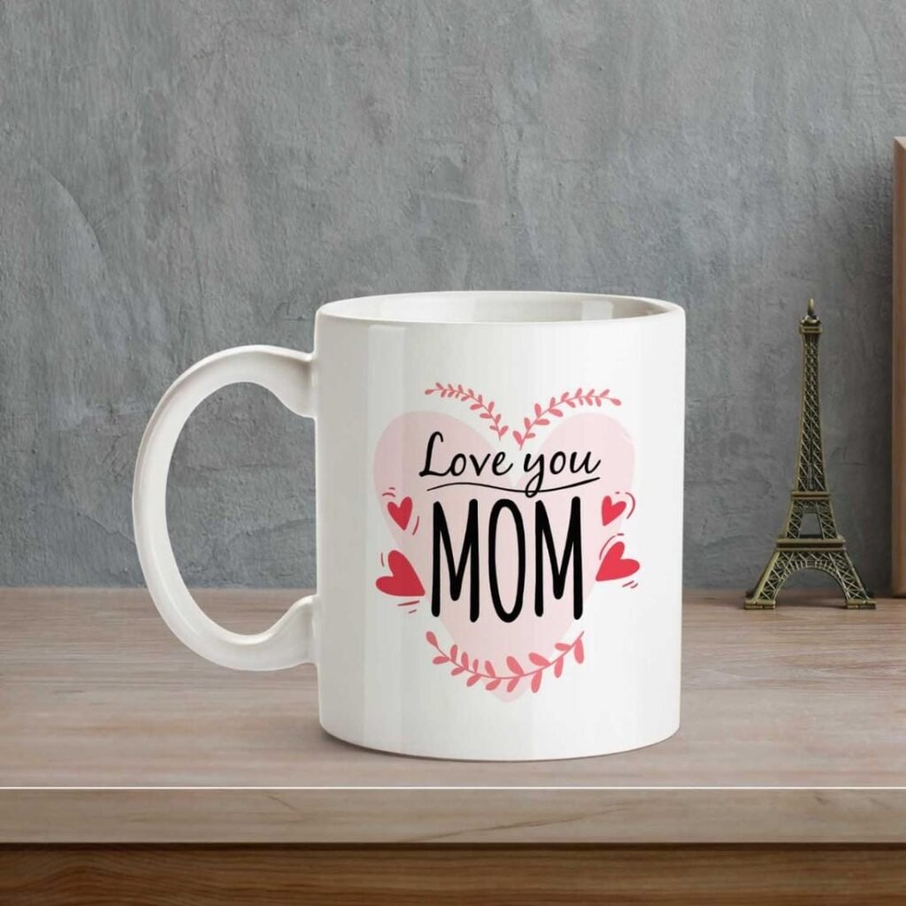 LOVE YOU MOM Mug | Printed Ceramic 11oz Coffee Mug For Mother's